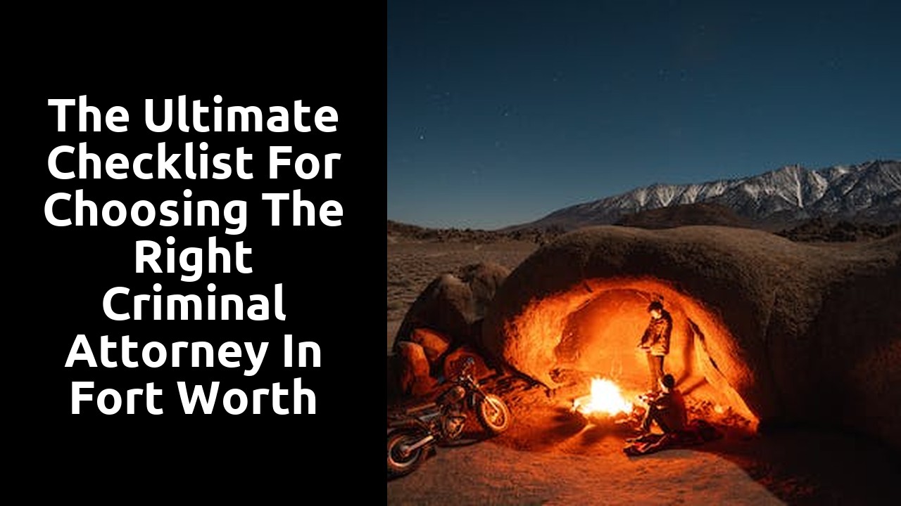 The Ultimate Checklist for Choosing the Right Criminal Attorney in Fort Worth
