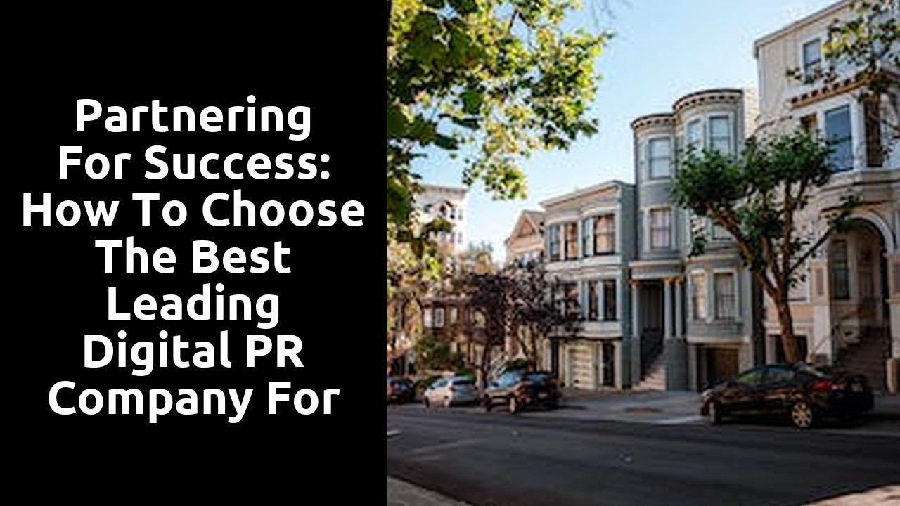 Partnering for Success: How to Choose the Best Leading Digital PR Company for Your Business
